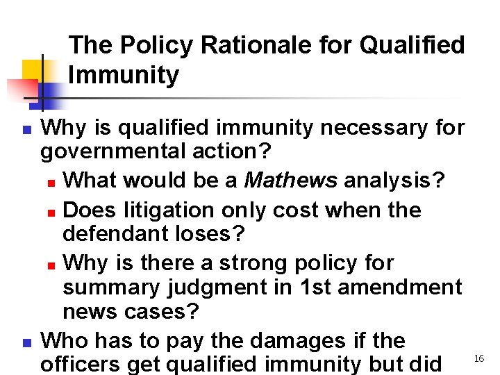 The Policy Rationale for Qualified Immunity n n Why is qualified immunity necessary for