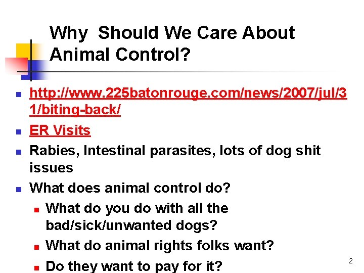 Why Should We Care About Animal Control? n n http: //www. 225 batonrouge. com/news/2007/jul/3