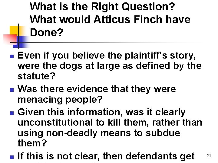 What is the Right Question? What would Atticus Finch have Done? n n Even