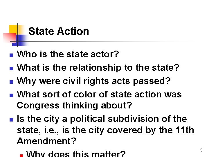 State Action n n Who is the state actor? What is the relationship to