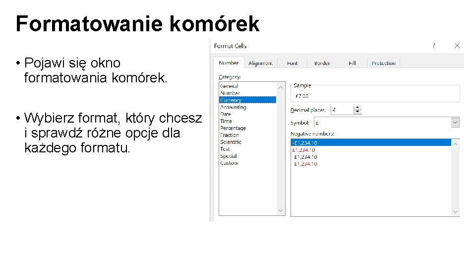 Formatowanie komórek • Pojawi się okno formatowania komórek. • Wybierz format, który chcesz i