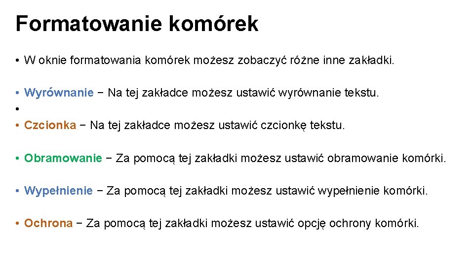 Formatowanie komórek • W oknie formatowania komórek możesz zobaczyć różne inne zakładki. • Wyrównanie
