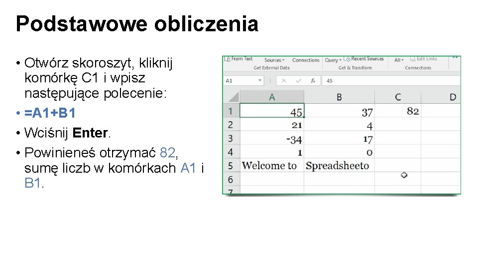 Podstawowe obliczenia • Otwórz skoroszyt, kliknij komórkę C 1 i wpisz następujące polecenie: •