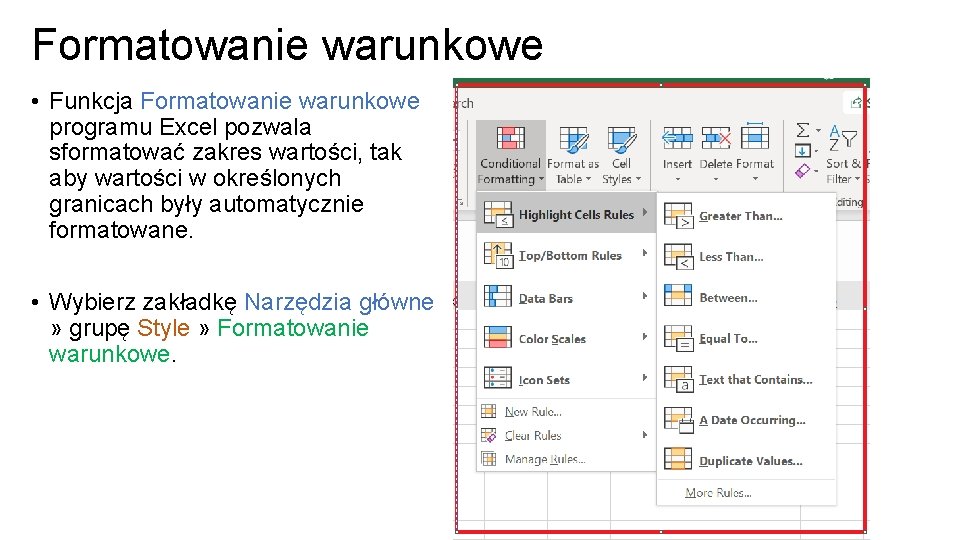 Formatowanie warunkowe • Funkcja Formatowanie warunkowe programu Excel pozwala sformatować zakres wartości, tak aby