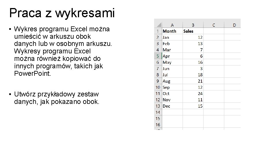 Praca z wykresami • Wykres programu Excel można umieścić w arkuszu obok danych lub