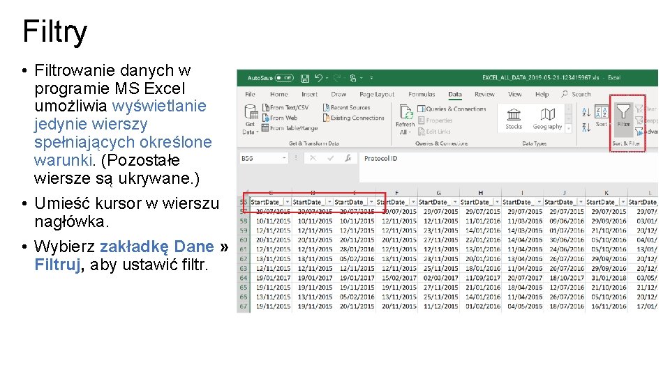 Filtry • Filtrowanie danych w programie MS Excel umożliwia wyświetlanie jedynie wierszy spełniających określone