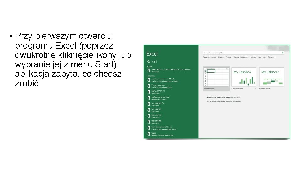  • Przy pierwszym otwarciu programu Excel (poprzez dwukrotne kliknięcie ikony lub wybranie jej