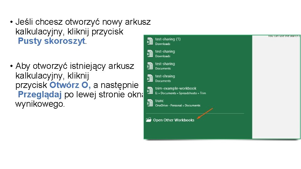  • Jeśli chcesz otworzyć nowy arkusz kalkulacyjny, kliknij przycisk Pusty skoroszyt. • Aby