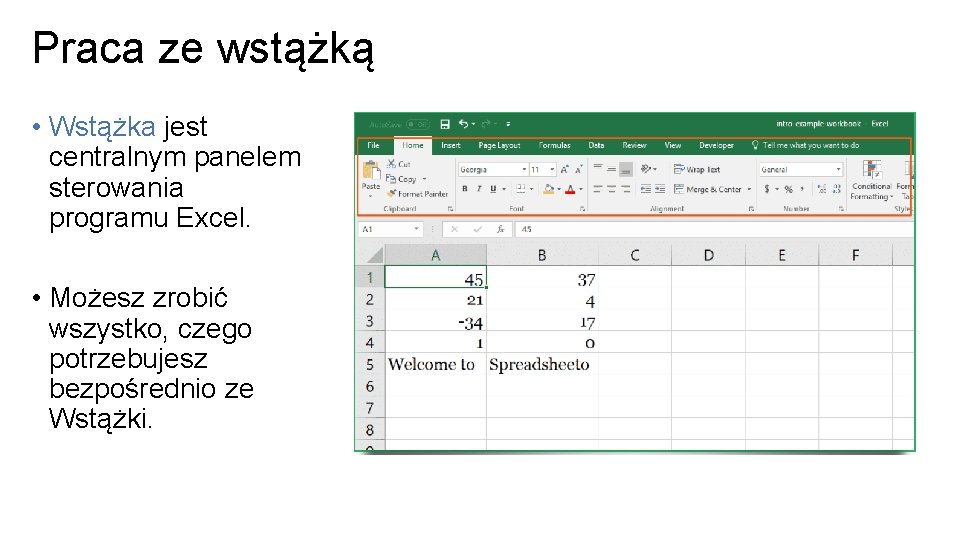 Praca ze wstążką • Wstążka jest centralnym panelem sterowania programu Excel. • Możesz zrobić
