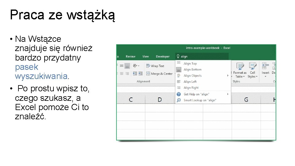 Praca ze wstążką • Na Wstążce znajduje się również bardzo przydatny pasek wyszukiwania. •
