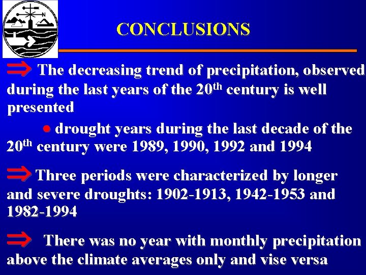 CONCLUSIONS The decreasing trend of precipitation, observed during the last years of the 20