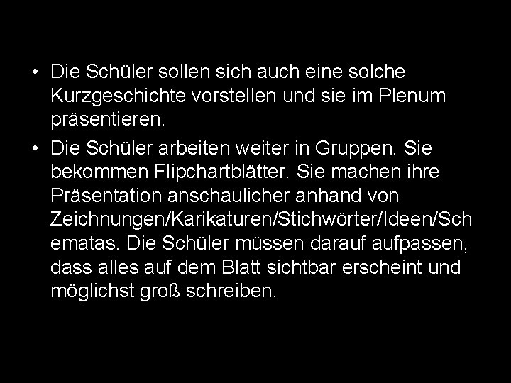  • Die Schüler sollen sich auch eine solche Kurzgeschichte vorstellen und sie im