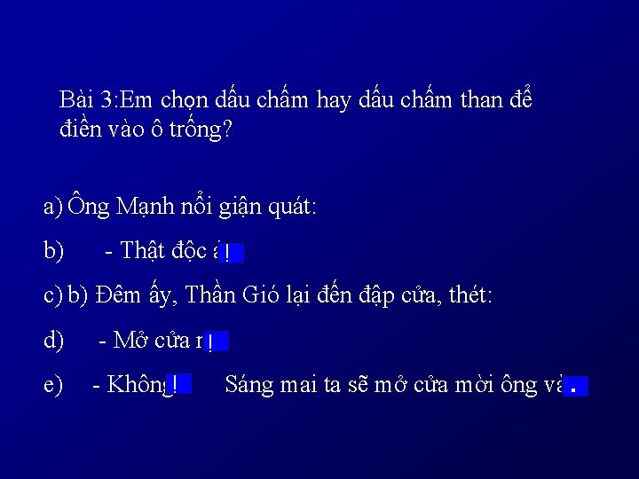 Bài 3: Em chọn dấu chấm hay dấu chấm than để điền vào ô