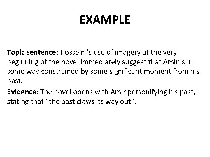 EXAMPLE Topic sentence: Hosseini’s use of imagery at the very beginning of the novel