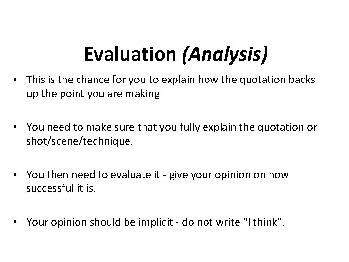 Evaluation (Analysis) • This is the chance for you to explain how the quotation