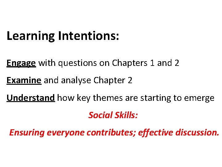 Learning Intentions: Engage with questions on Chapters 1 and 2 Examine and analyse Chapter