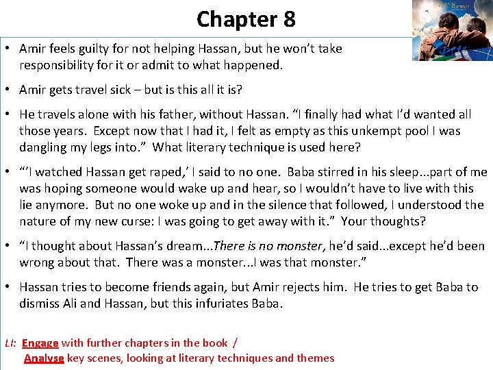 Chapter 8 • Amir feels guilty for not helping Hassan, but he won’t take