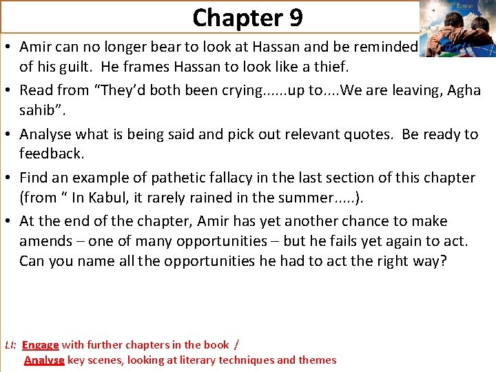 Chapter 9 • Amir can no longer bear to look at Hassan and be