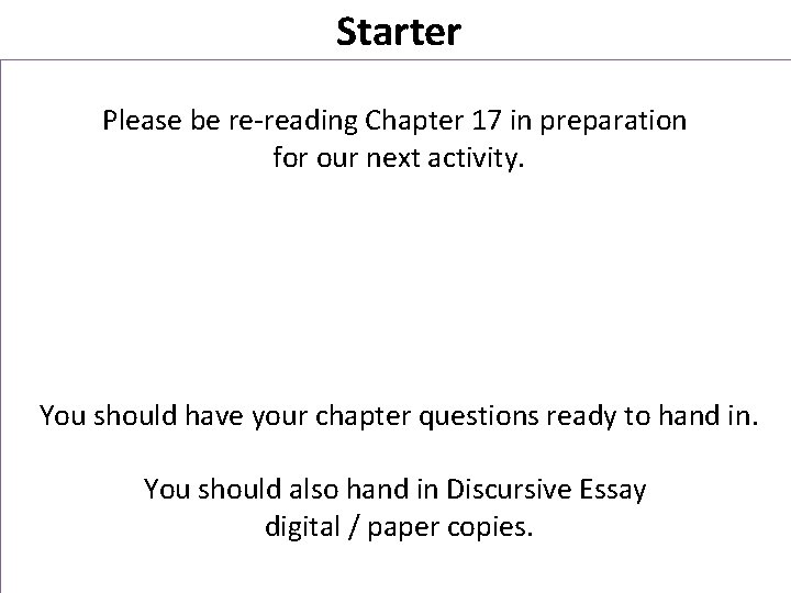 Starter Please be re-reading Chapter 17 in preparation for our next activity. You should