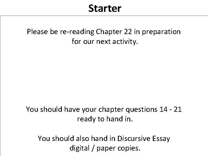 Starter Please be re-reading Chapter 22 in preparation for our next activity. You should