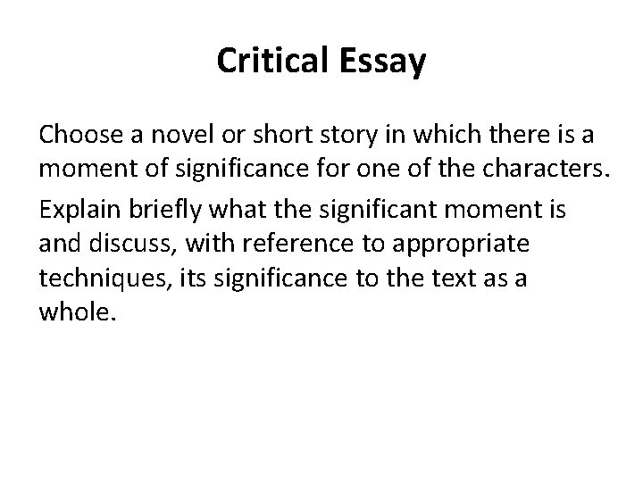 Critical Essay Choose a novel or short story in which there is a moment