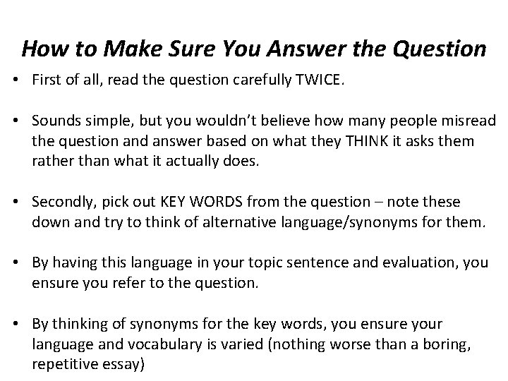 How to Make Sure You Answer the Question • First of all, read the