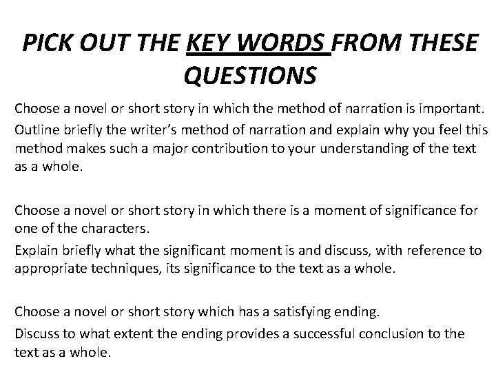 PICK OUT THE KEY WORDS FROM THESE QUESTIONS Choose a novel or short story