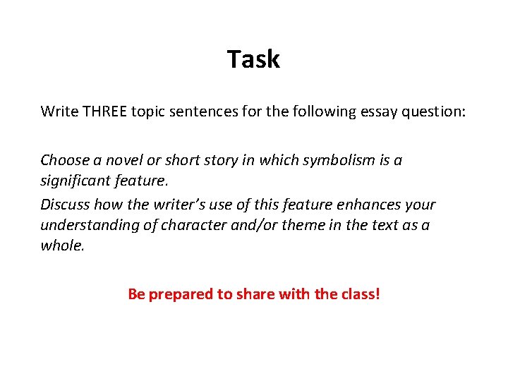 Task Write THREE topic sentences for the following essay question: Choose a novel or