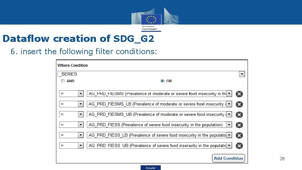 Dataflow creation of SDG_G 2 6. insert the following filter conditions: 28 Eurostat 