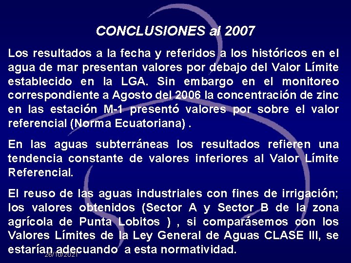 CONCLUSIONES al 2007 Los resultados a la fecha y referidos a los históricos en