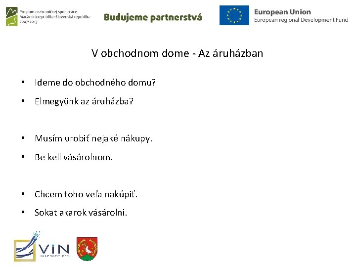V obchodnom dome - Az áruházban • Ideme do obchodného domu? • Elmegyünk az