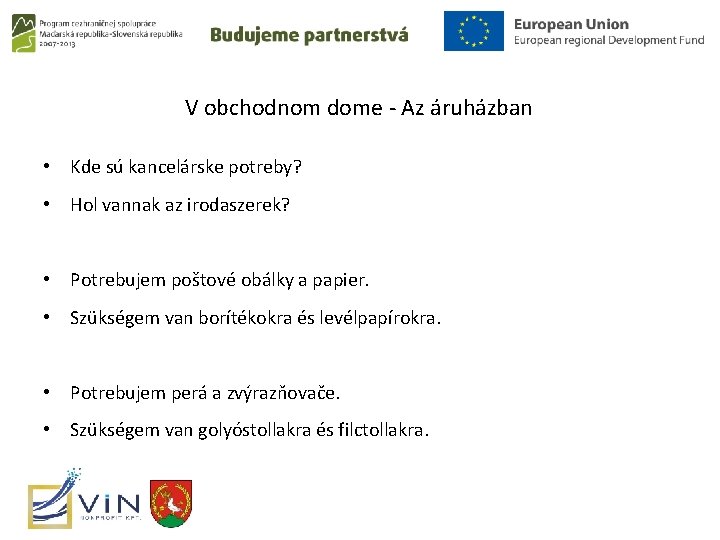 V obchodnom dome - Az áruházban • Kde sú kancelárske potreby? • Hol vannak