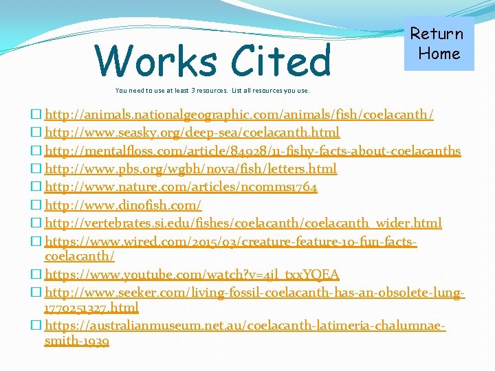 Works Cited Return Home You need to use at least 3 resources. List all