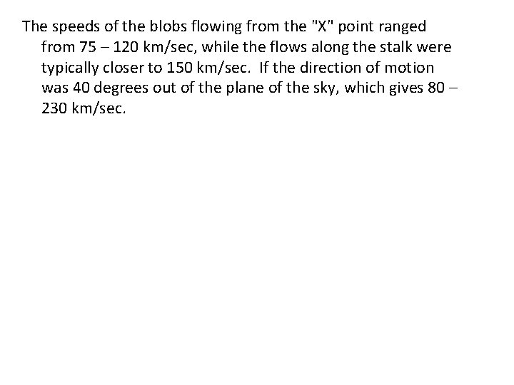 The speeds of the blobs flowing from the "X" point ranged from 75 –