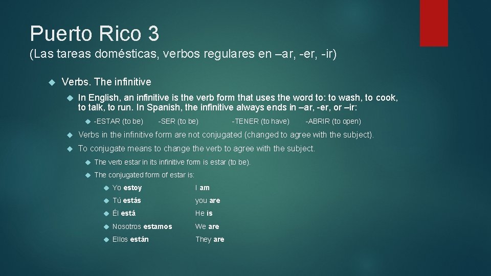 Puerto Rico 3 (Las tareas domésticas, verbos regulares en –ar, -er, -ir) Verbs. The