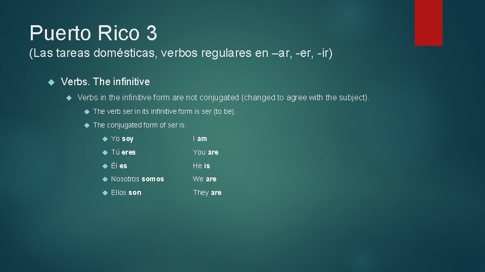 Puerto Rico 3 (Las tareas domésticas, verbos regulares en –ar, -er, -ir) Verbs. The