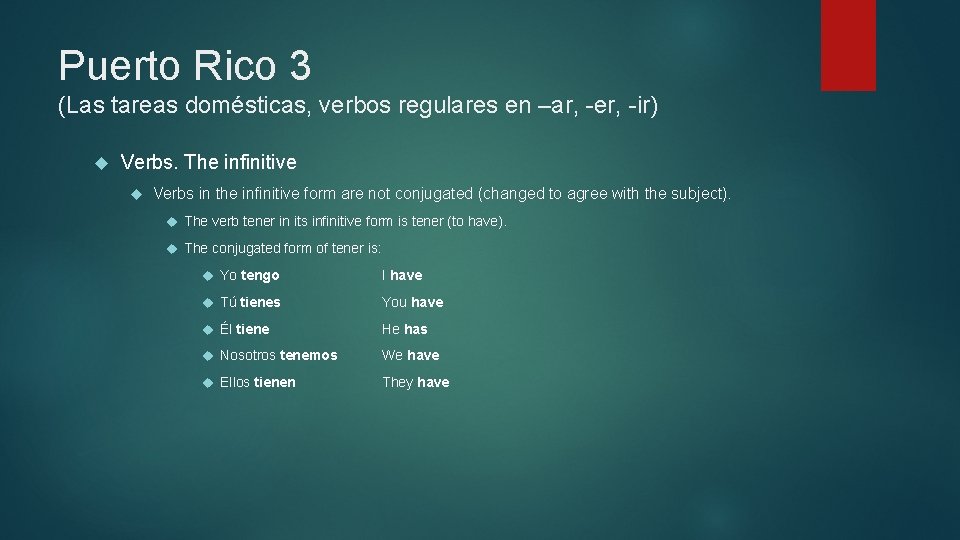 Puerto Rico 3 (Las tareas domésticas, verbos regulares en –ar, -er, -ir) Verbs. The