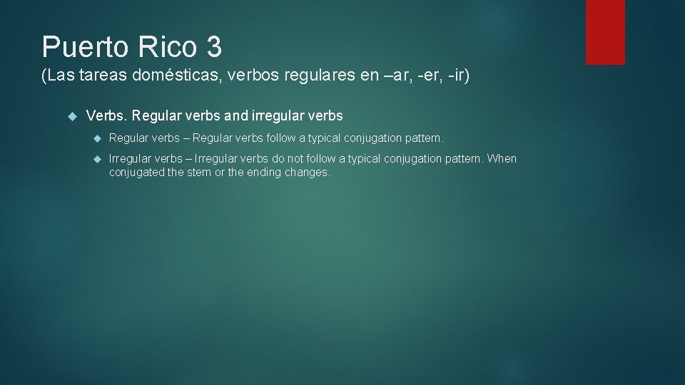 Puerto Rico 3 (Las tareas domésticas, verbos regulares en –ar, -er, -ir) Verbs. Regular