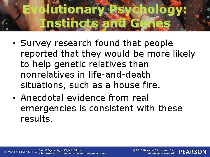 Evolutionary Psychology: Instincts and Genes • Survey research found that people reported that they