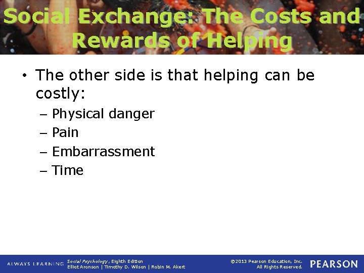 Social Exchange: The Costs and Rewards of Helping • The other side is that