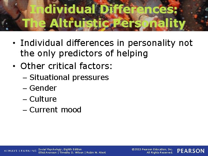 Individual Differences: The Altruistic Personality • Individual differences in personality not the only predictors