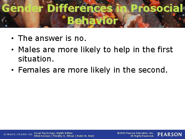 Gender Differences in Prosocial Behavior • The answer is no. • Males are more