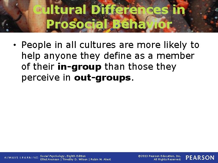 Cultural Differences in Prosocial Behavior • People in all cultures are more likely to