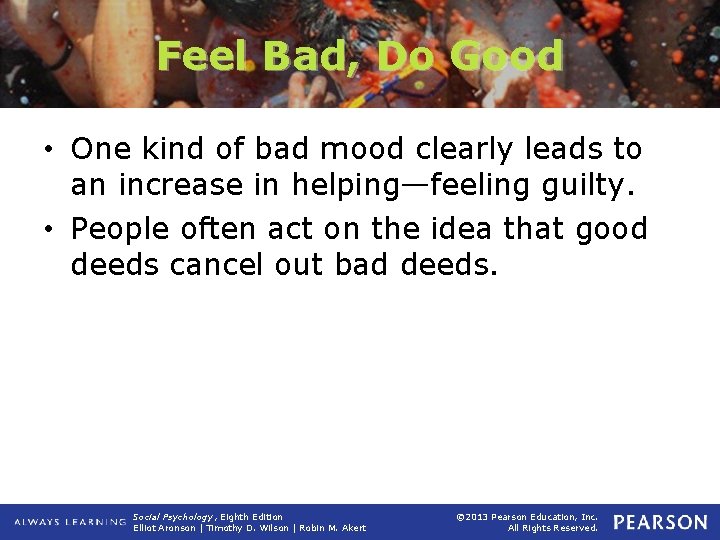 Feel Bad, Do Good • One kind of bad mood clearly leads to an