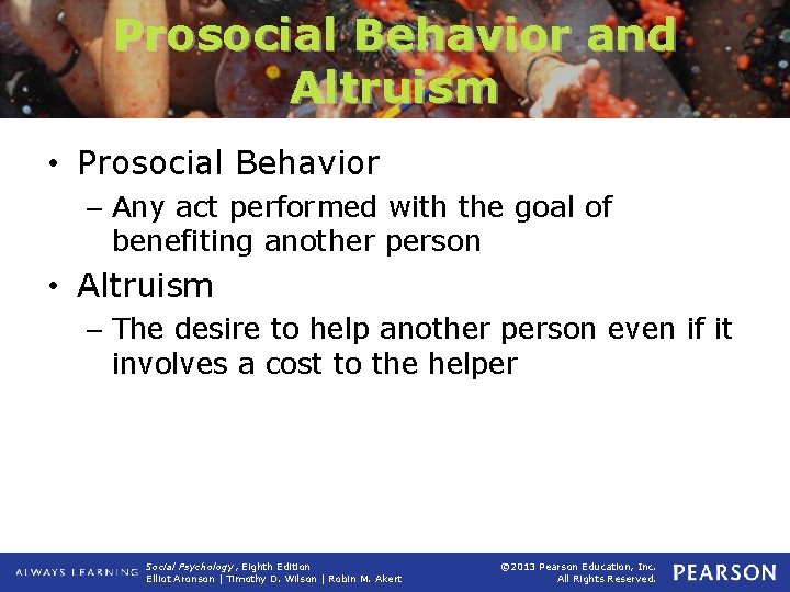 Prosocial Behavior and Altruism • Prosocial Behavior – Any act performed with the goal