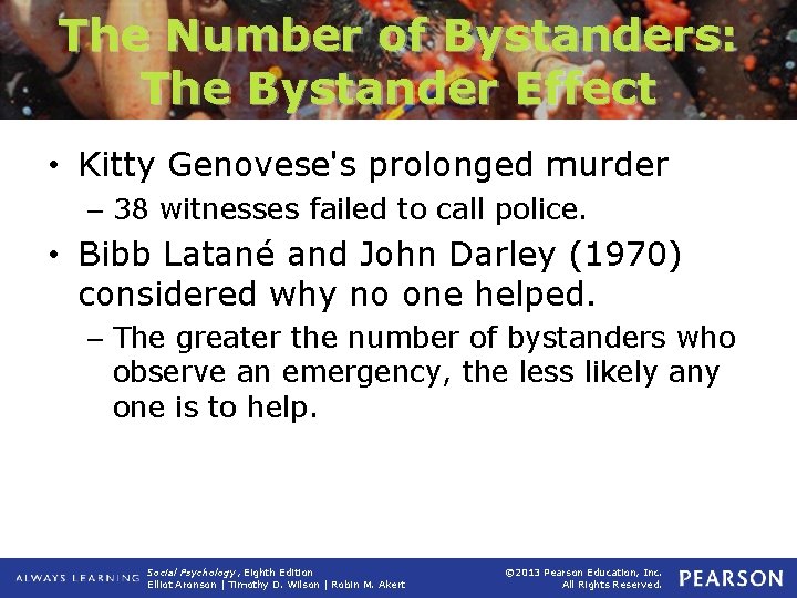 The Number of Bystanders: The Bystander Effect • Kitty Genovese's prolonged murder – 38