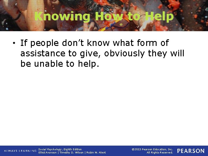Knowing How to Help • If people don’t know what form of assistance to
