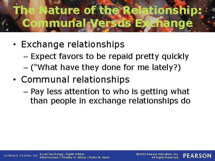 The Nature of the Relationship: Communal Versus Exchange • Exchange relationships – Expect favors