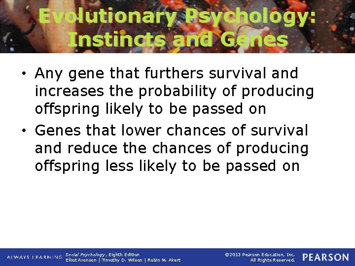 Evolutionary Psychology: Instincts and Genes • Any gene that furthers survival and increases the