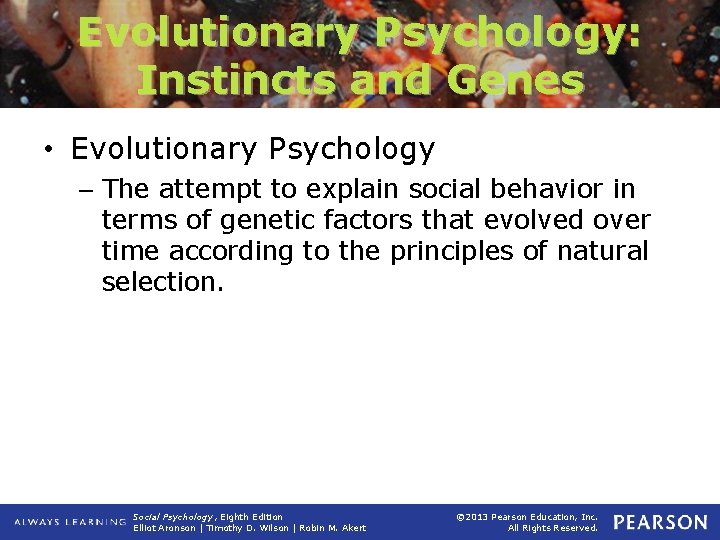 Evolutionary Psychology: Instincts and Genes • Evolutionary Psychology – The attempt to explain social